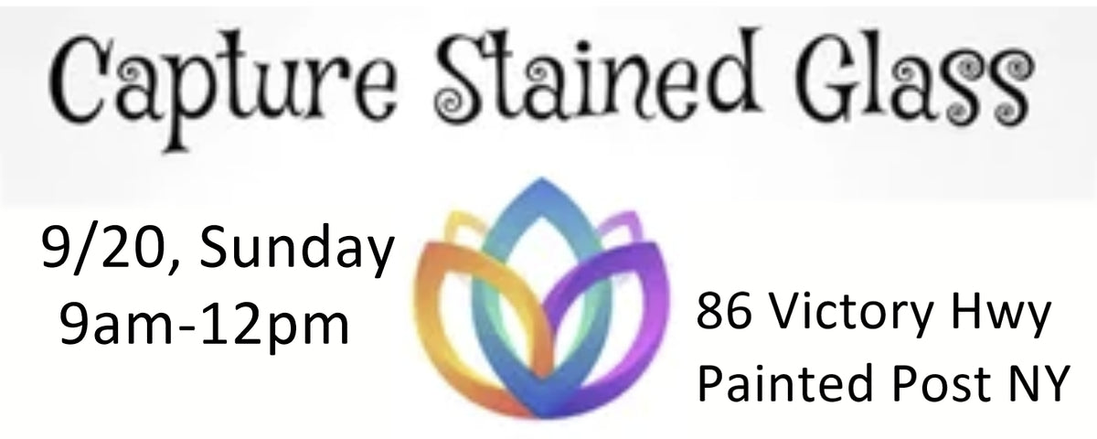 9/20/26, Sunday 9am-12pm @ Captured Stained Glass, NY PAINTED POST